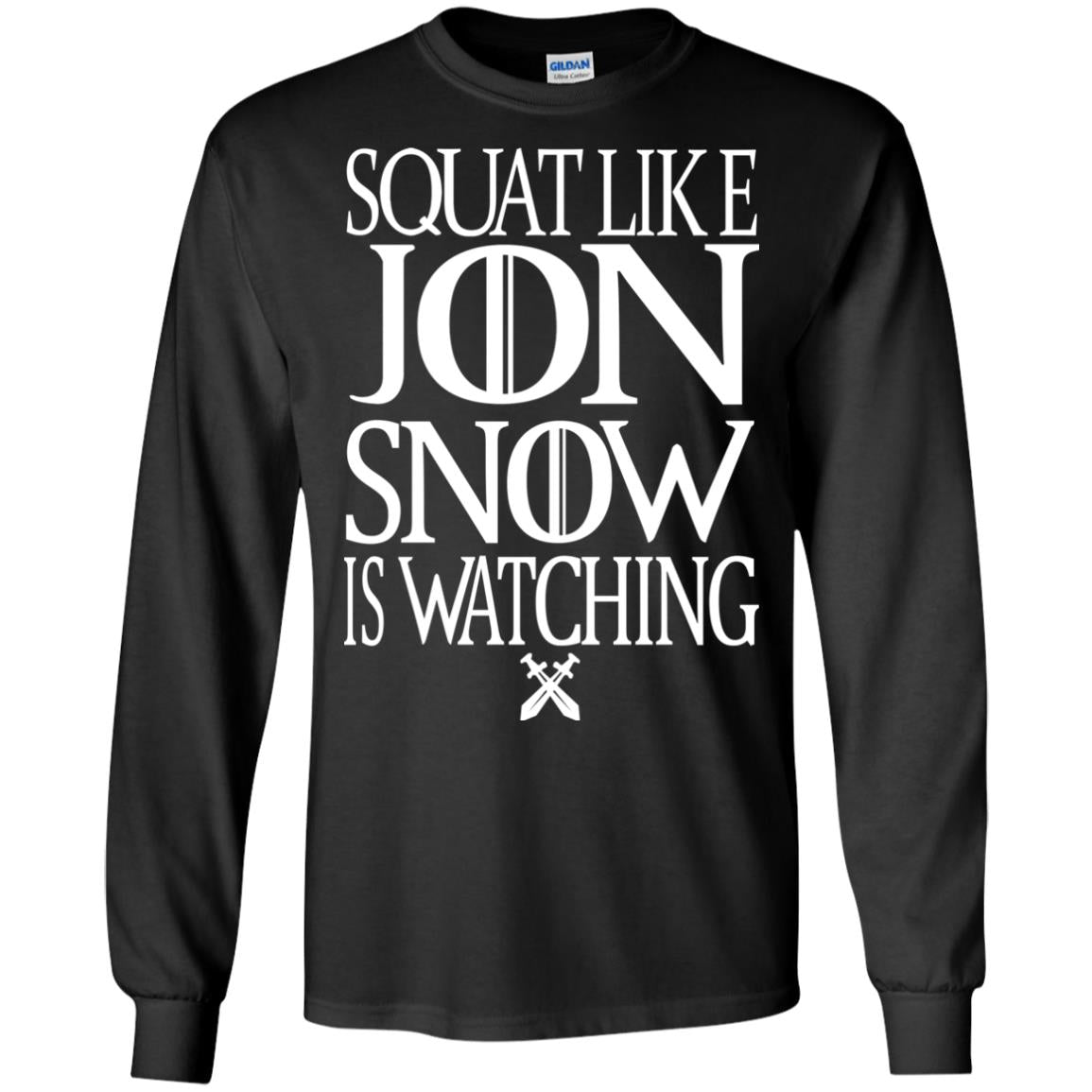 Squat Like Jon Snow Is Watching Shirts