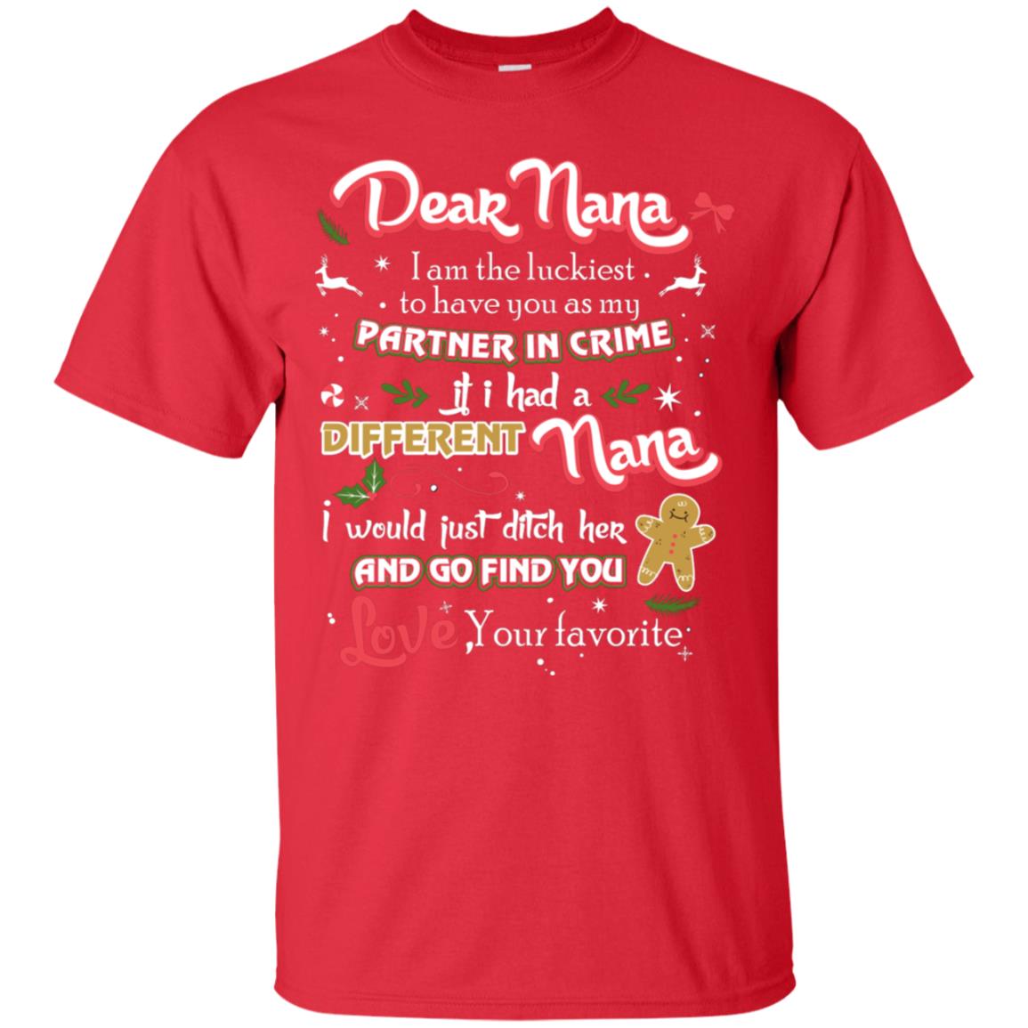 Dear Nana I Am The Luckiest To Have You As My Partner In Crime If I Had A Different Nana I Would Just Ditch Her And Go Find You Love Your Favorite Red