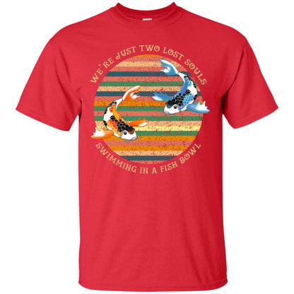 We Are Just Two Lost Souls Swimming In A Fish Bowl Shirt Red
