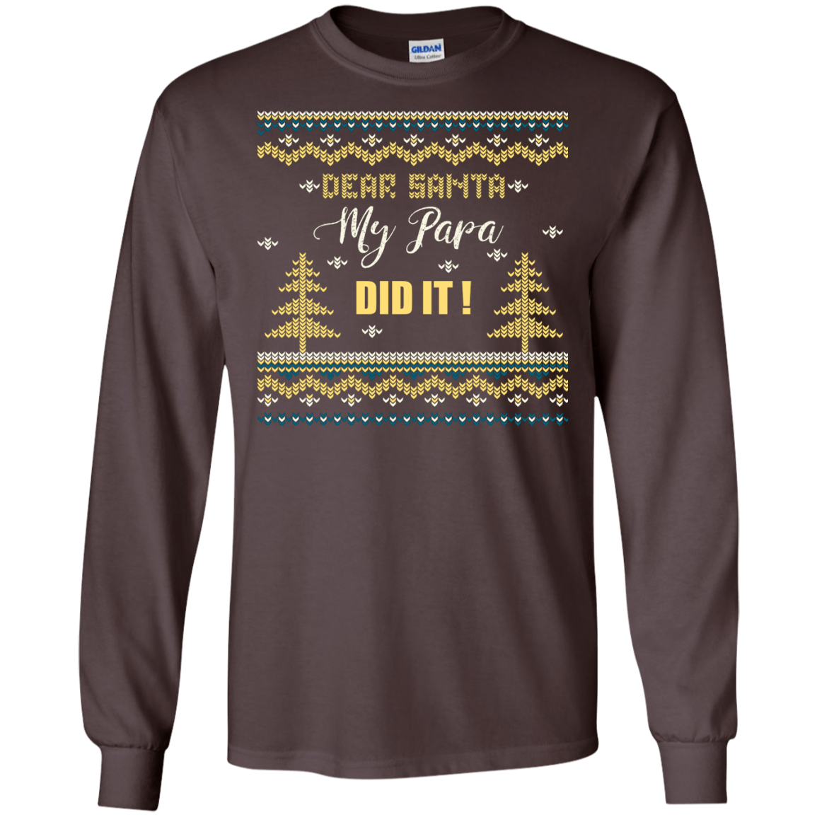 Christmas T-shirt Dear Santa My Papa Did It Dark Chocolate