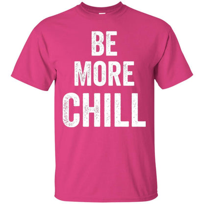 Christmas T-shirt Be More Chill T-shirt Heliconia