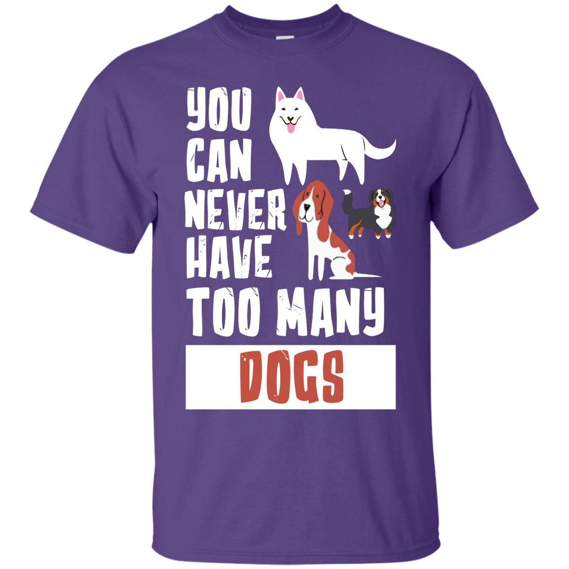 You Can Never Have Too Many Dogs Shirt Purple