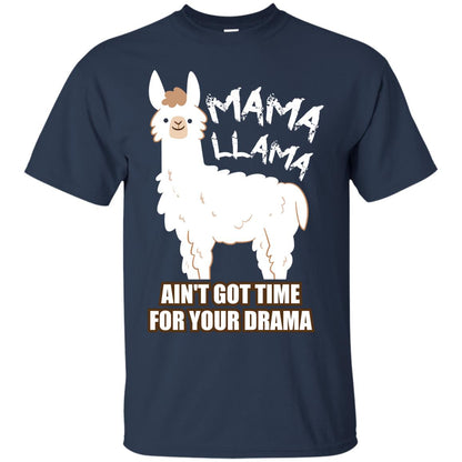 Mama Llama Ain_t Got Time For Your Drama Funny Llama T-shirt For Mama Navy
