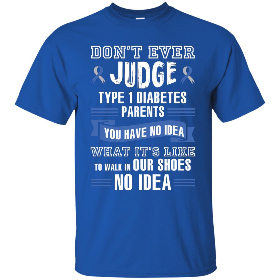 Diabetes T-shirt Don't Ever Judge Type 1 Diabetes Parents Royal