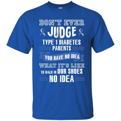 Diabetes T-shirt Don't Ever Judge Type 1 Diabetes Parents Royal