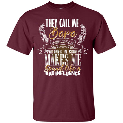 They Call Me Bapa Because Partner In Crime Makes Me Sound Like A Bad Influence T-shirt Maroon
