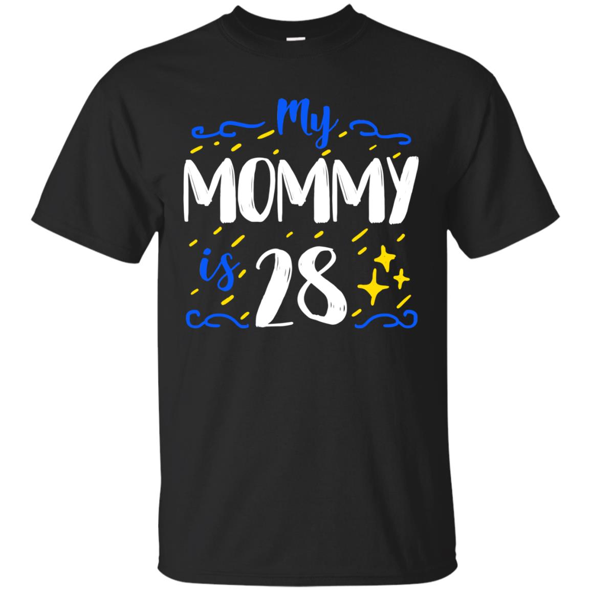My Mommy Is 28 28th Birthday Mommy Shirt For Sons Or Daughters Black