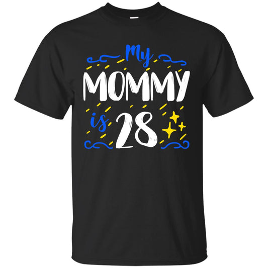 My Mommy Is 28 28th Birthday Mommy Shirt For Sons Or Daughters Black