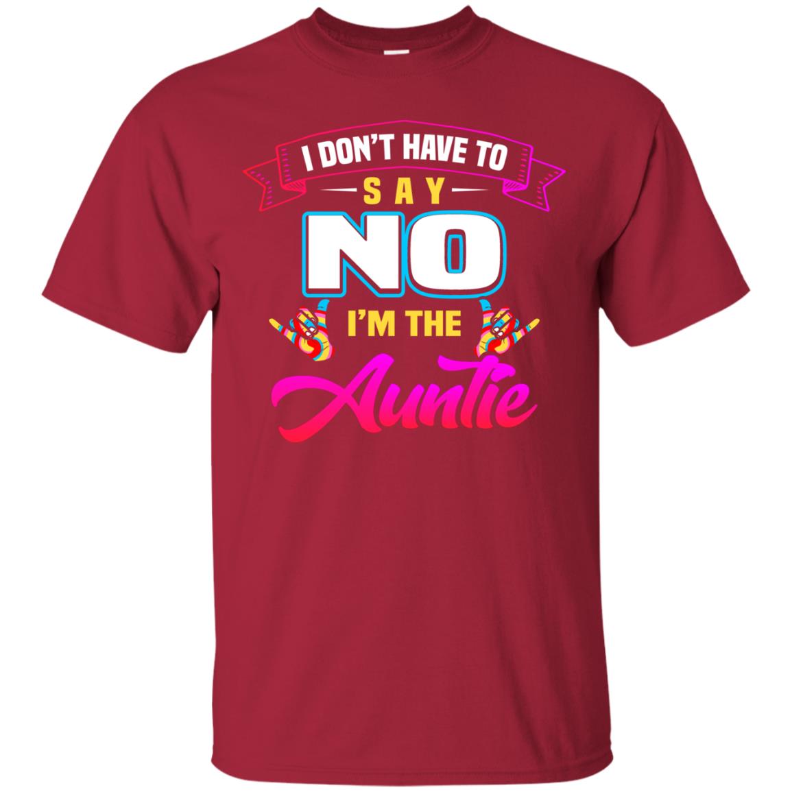 I Don't Have To Say No I'm The Auntie Aunt Shirt Cardinal