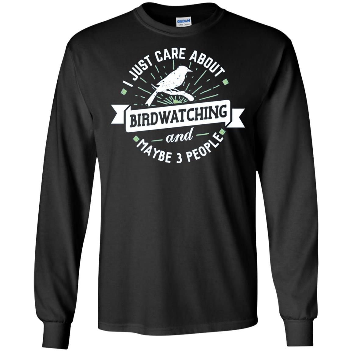 Birdwatching T-shirt I Just Care About Birdwatching Black