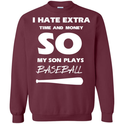 Baseball T-shirt I Hate Extra Time And Money So My Son Plays Baseball Maroon