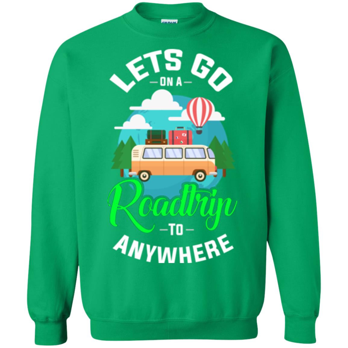 Camping T-shirt Lets Go On A Roadtrip To Anywhere Irish Green