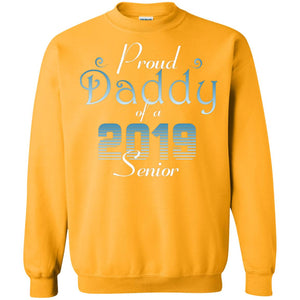 Proud Daddy Of 2019 Senior Father ShirtG180 Gildan Crewneck Pullover Sweatshirt 8 oz.