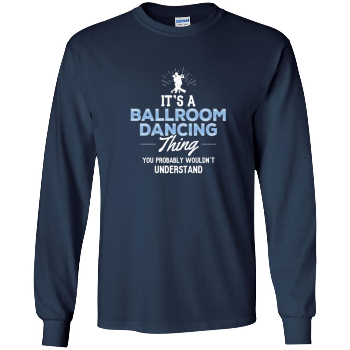 Ballroom Dancing T-shirt You Wouldn_t Understand Navy