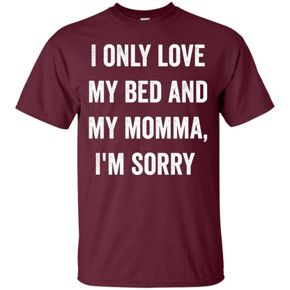 I Only Love My Bed And My Momma Family Shirt Maroon