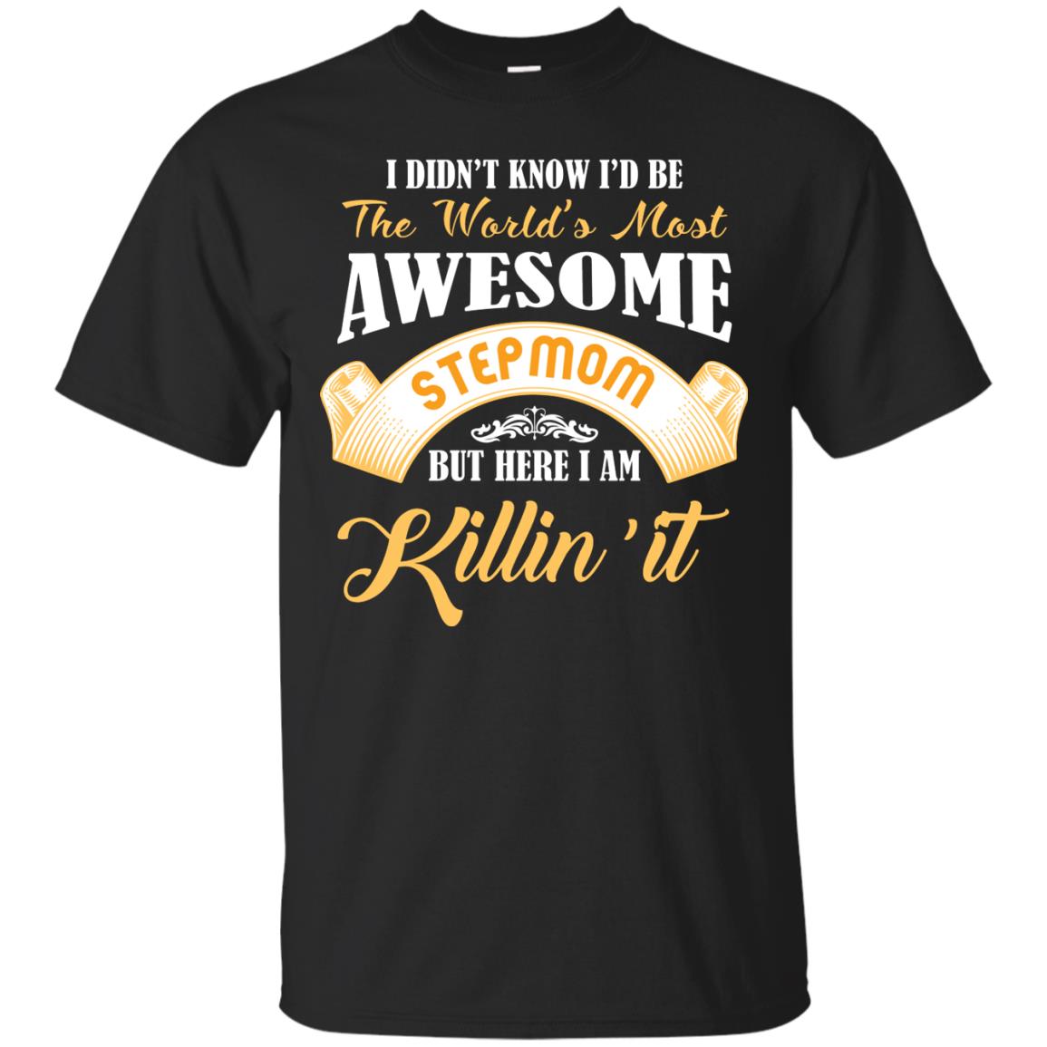 Awesome Stepmom But Here I Am Killin’ It Cool Gift Shirt For Stepmom Black