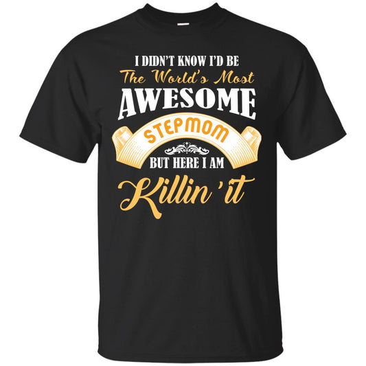 Awesome Stepmom But Here I Am Killin’ It Cool Gift Shirt For Stepmom Black