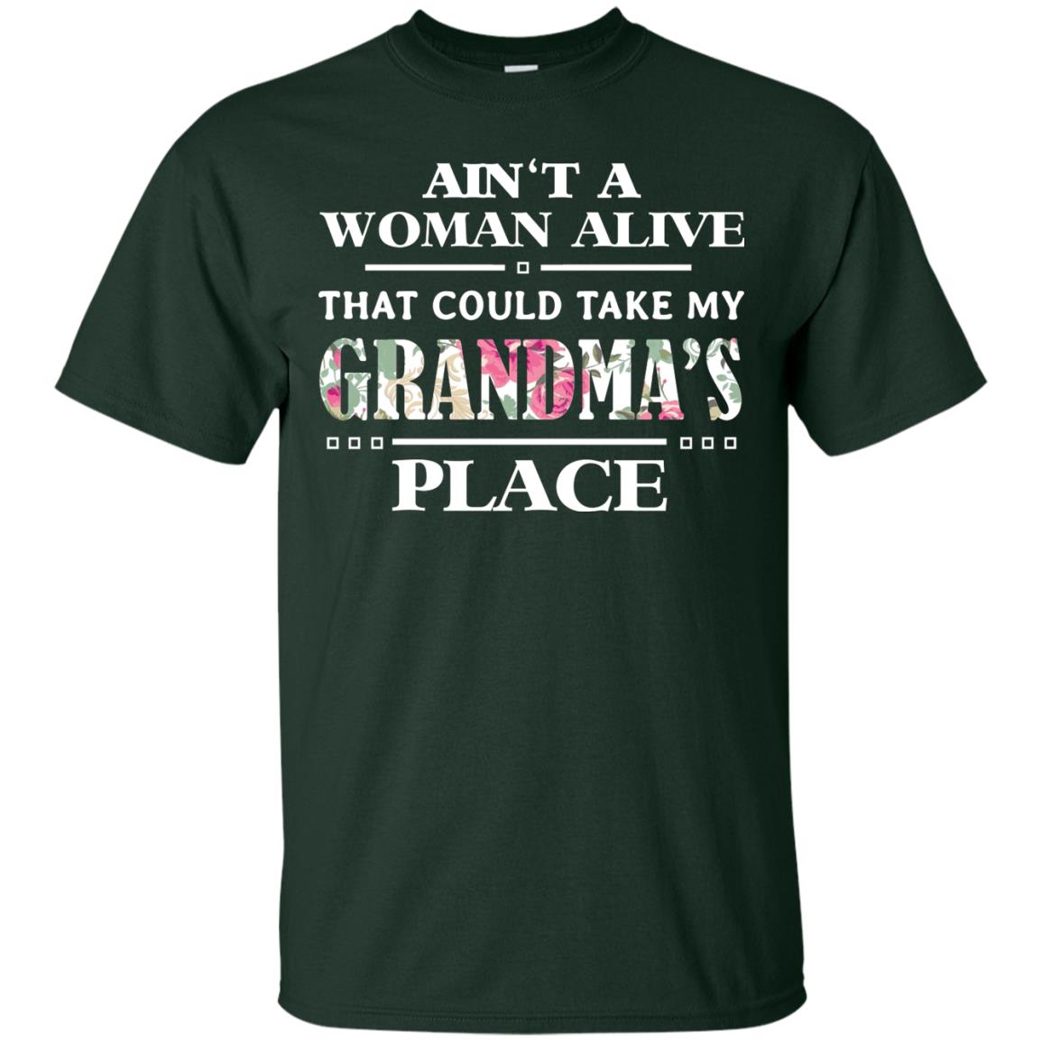 Ain't A Woman Alive That Could Take My Grandma's Place Grandchild Shirt Forest