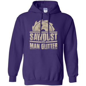 Woodworking T-shirt Saw Dust Is Man Glitter