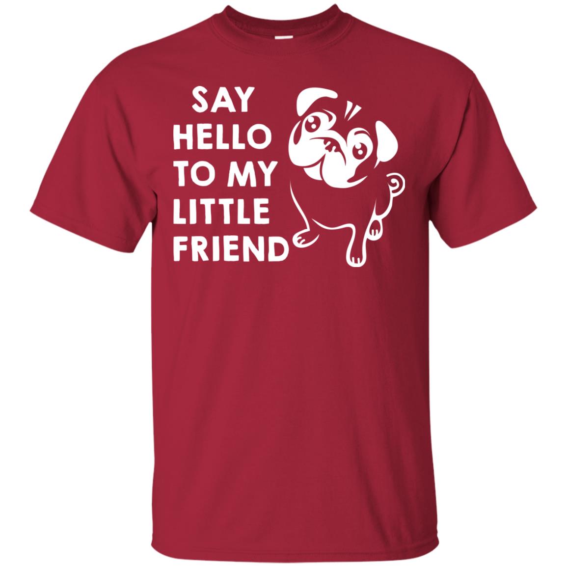 Say Hello To My Little Friend Dog Shirt Cardinal