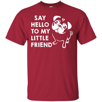 Say Hello To My Little Friend Dog Shirt Cardinal