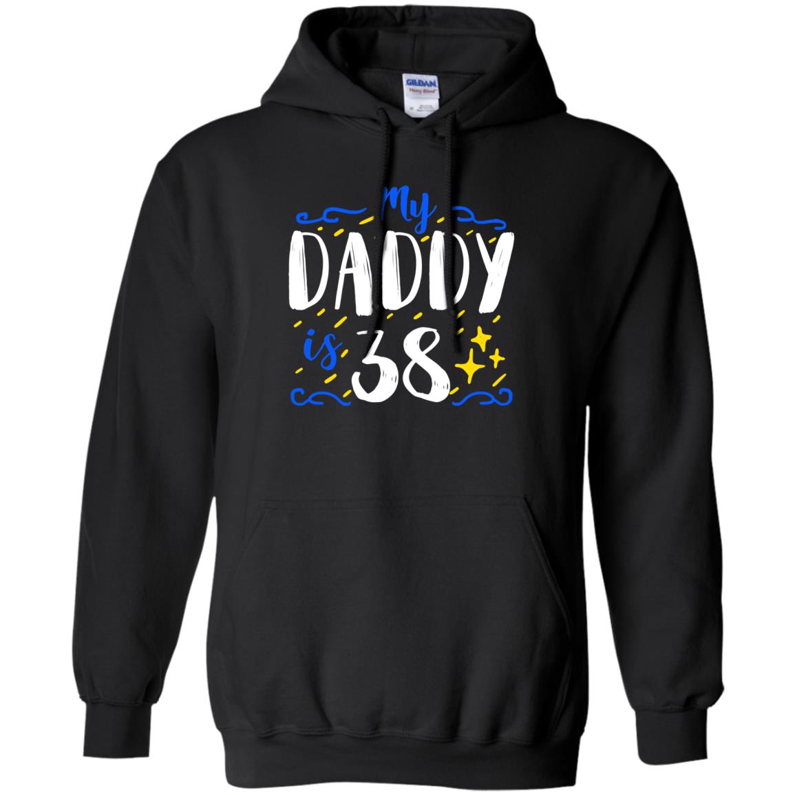 My Daddy Is 38 38th Birthday Daddy Shirt For Sons Or DaughtersG185 Gildan Pullover Hoodie 8 oz.