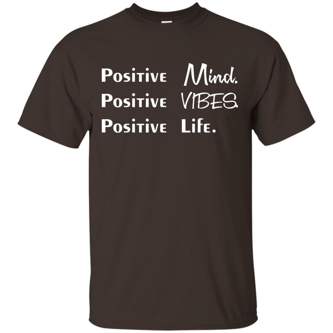 Positive Mind Positive Vibes Positive Life T-shirt Dark Chocolate