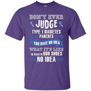 Diabetes T-shirt Don't Ever Judge Type 1 Diabetes Parents