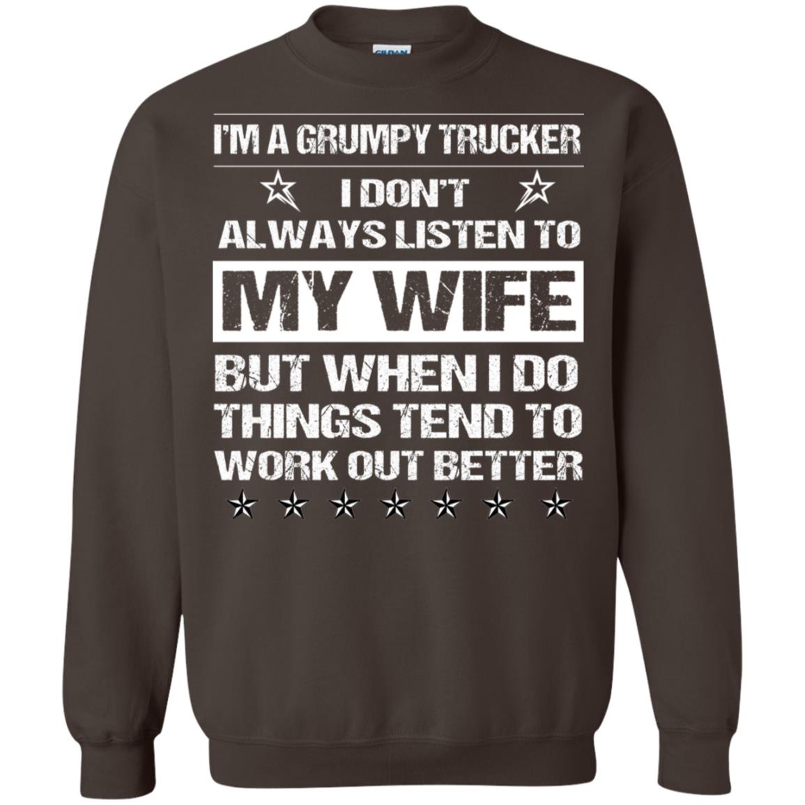 Im A Grumpy Trucker I Dont Always Listen To My Wife Shirt Dark Chocolate
