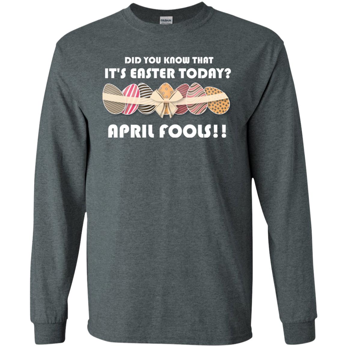Did You Know That It_s Easter Today April Fools Easter Holiday T-shirt Dark Heather