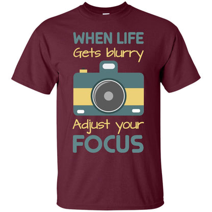 When Life Gets Blurry Adjust Your Focus Photographer Shirt Maroon