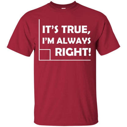 It's True I'm Always Right Math Lover Shirt Cardinal