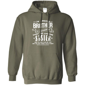 I_m A Proud Brother Of A Wonderful, Sweet And Awesome Sister Family ShirtG185 Gildan Pullover Hoodie 8 oz.