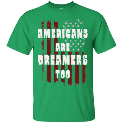 Anti Trump T-shirt Americans Are Dreamers Too Patriotic Pride Irish Green