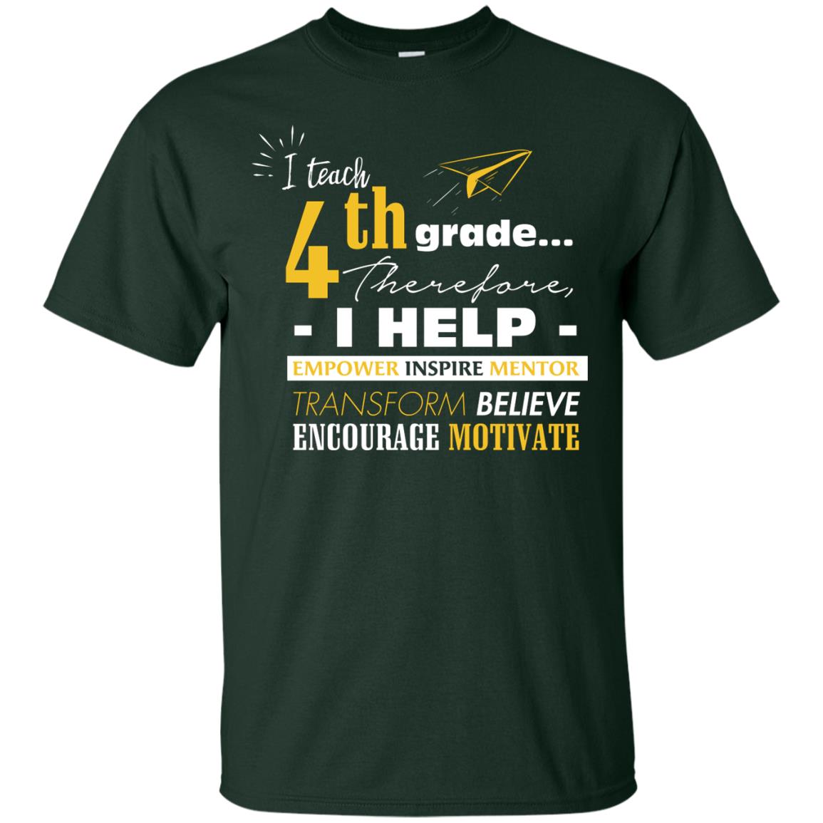 I Teach 4th Grade Therefore I Help Empower Inspire Mentor Transform Believe Encourage Motivate Shirt Forest