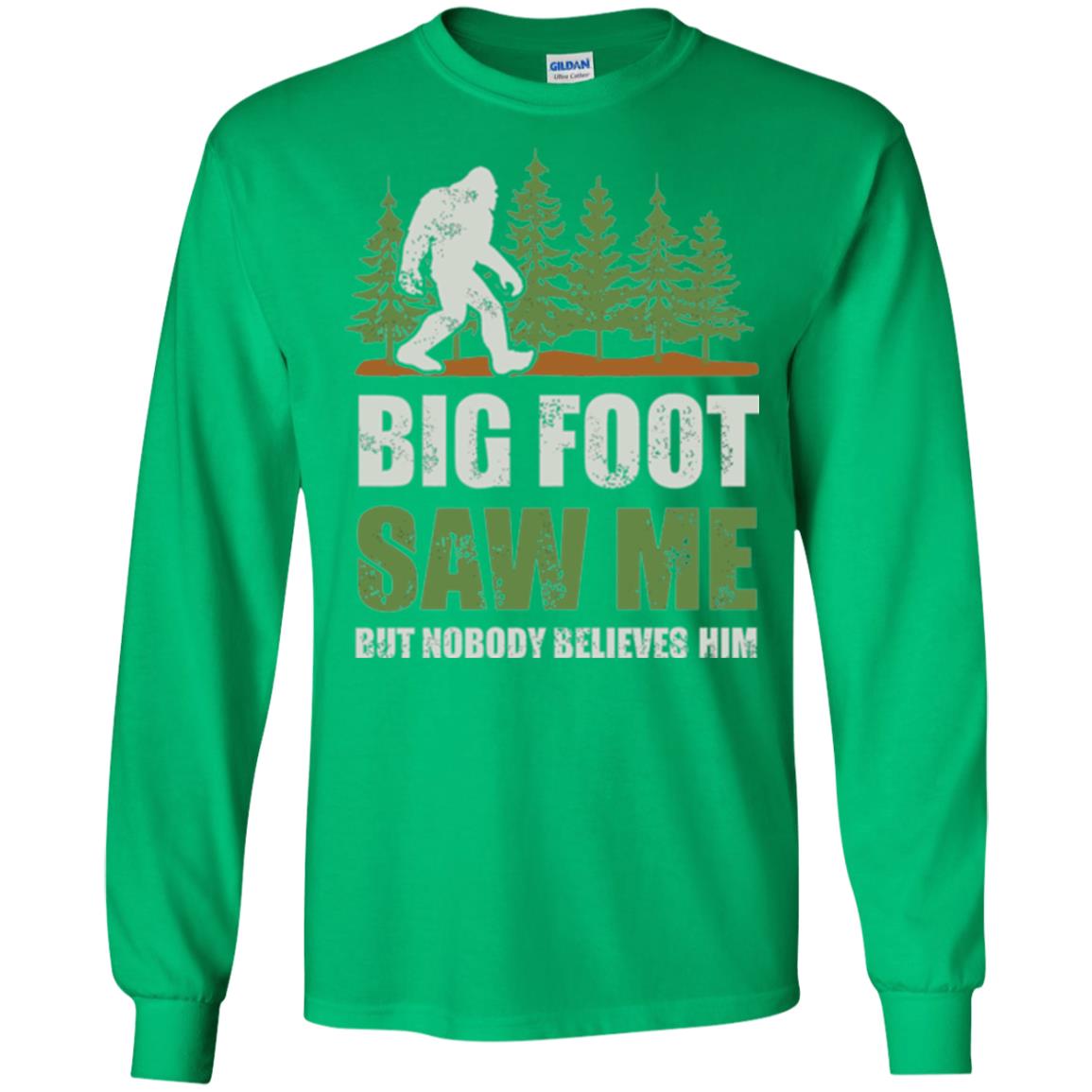Funny Bigfoot T-shirt Bigfoot Saw Me But Nobody Believes Him Irish Green