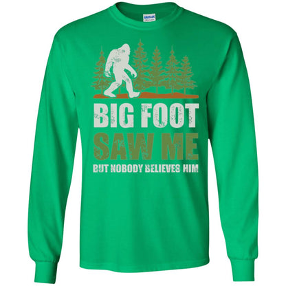 Funny Bigfoot T-shirt Bigfoot Saw Me But Nobody Believes Him Irish Green