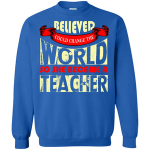 Teacher T-shirt So She Became A Teacher