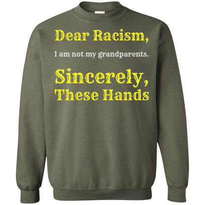 Dear Racism, I Am Not Your Prandparents. Sincerely, These Hand Military Green