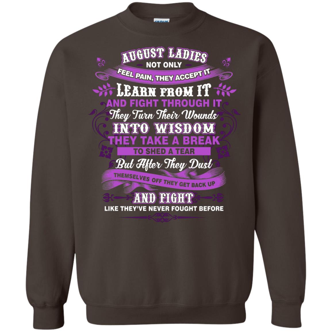 August Ladies Shirt Not Only Feel Pain They Accept It Learn From It They Turn Their Wounds Into Wisdom Dark Chocolate