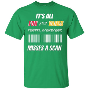 It's All Fun And Games Until Someone Misses A Scan Ggift ShirtG200 Gildan Ultra Cotton T-Shirt