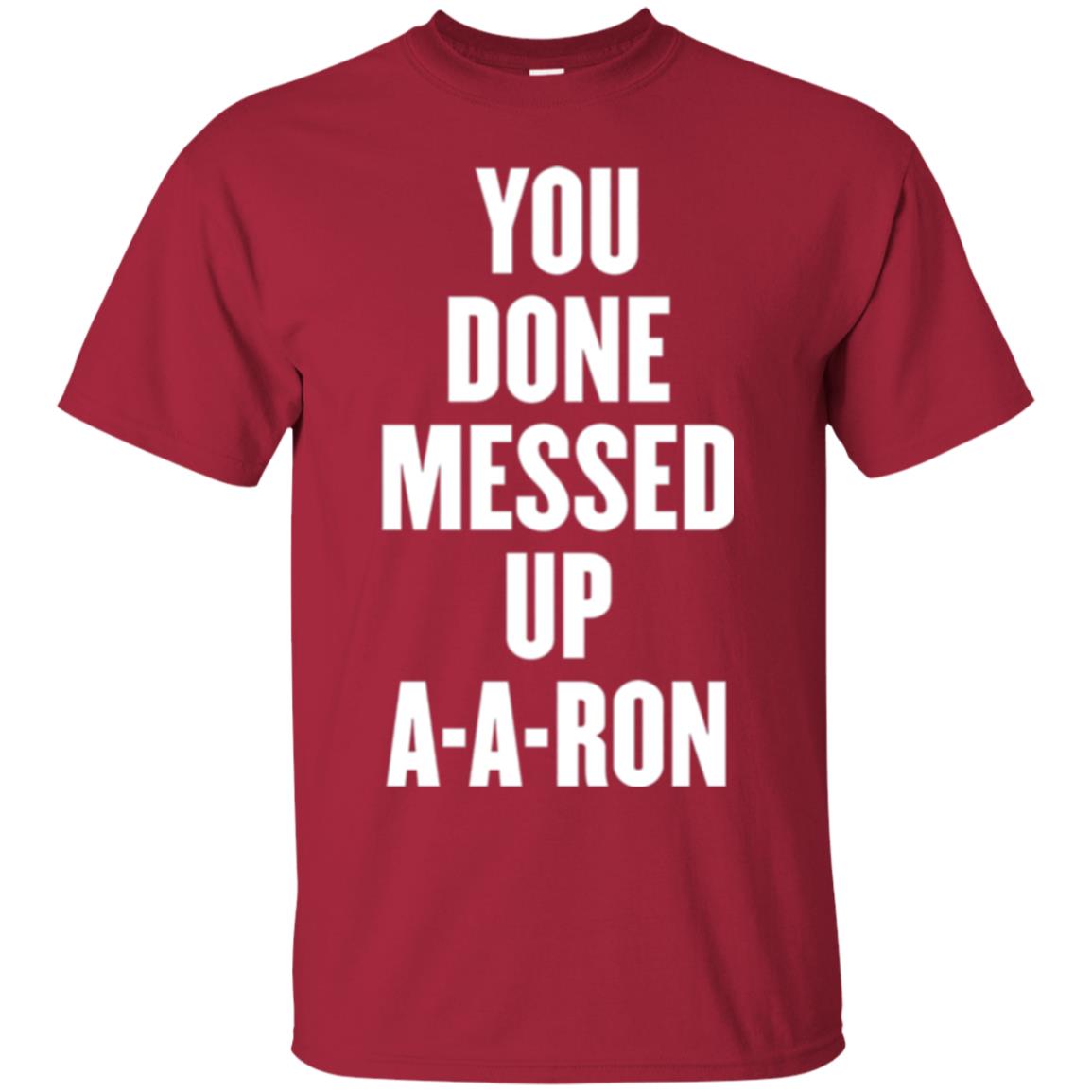 You Done Messed Up A-a-ron T-shirt Cardinal