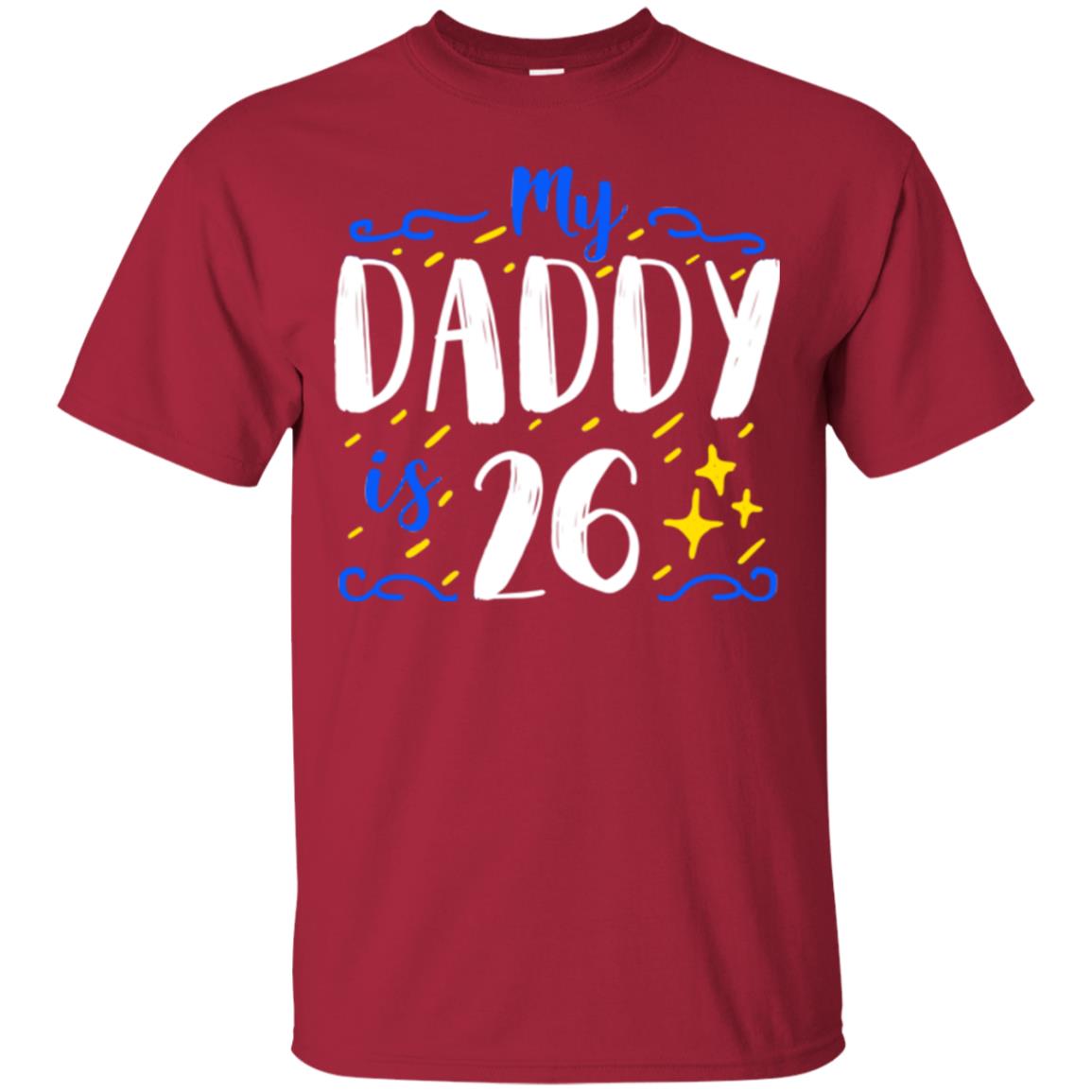 My Daddy Is 26 26th Birthday Daddy Shirt For Sons Or Daughters Cardinal