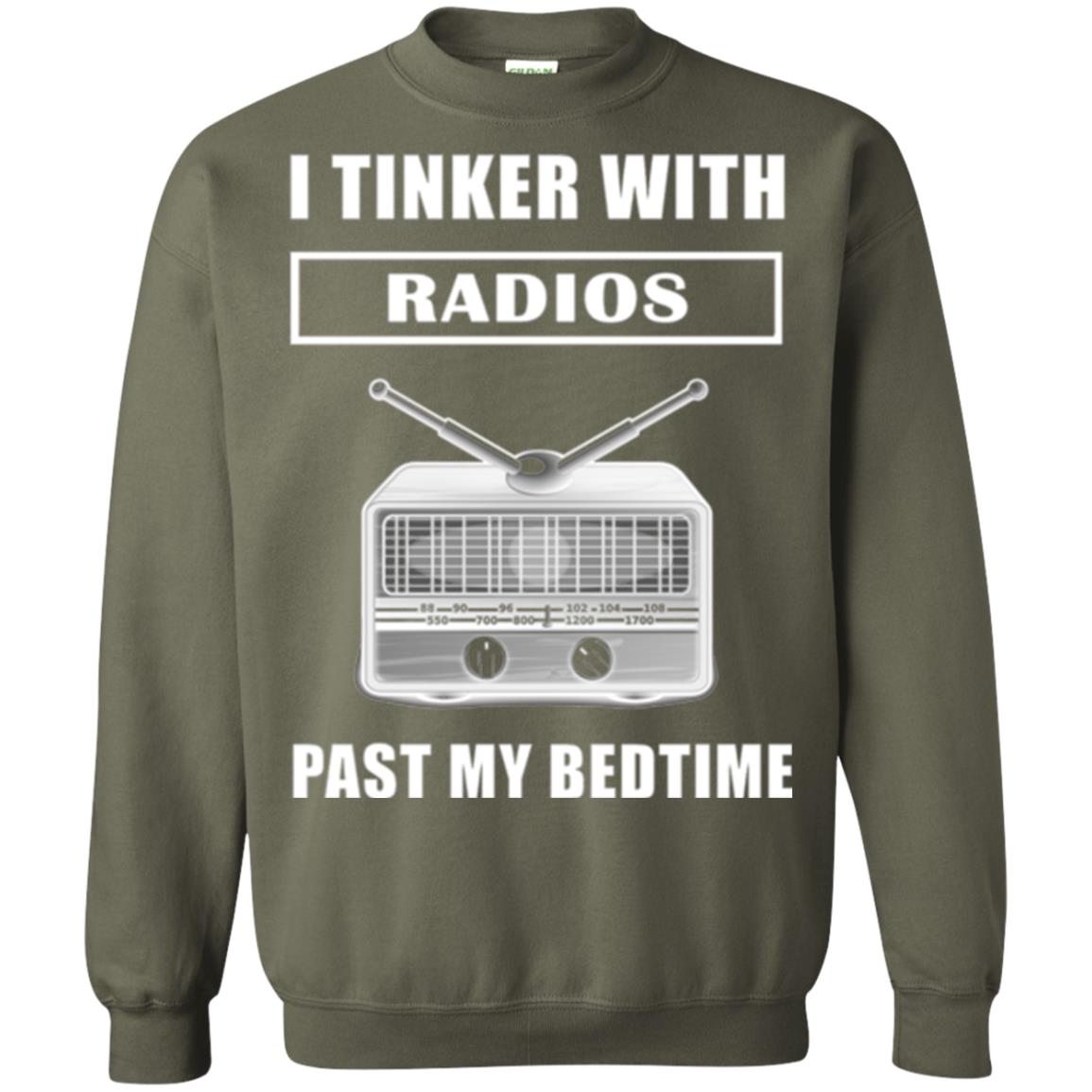 Funny Radio T-shirt I Tinker With Radios Past My Bedtime Military Green