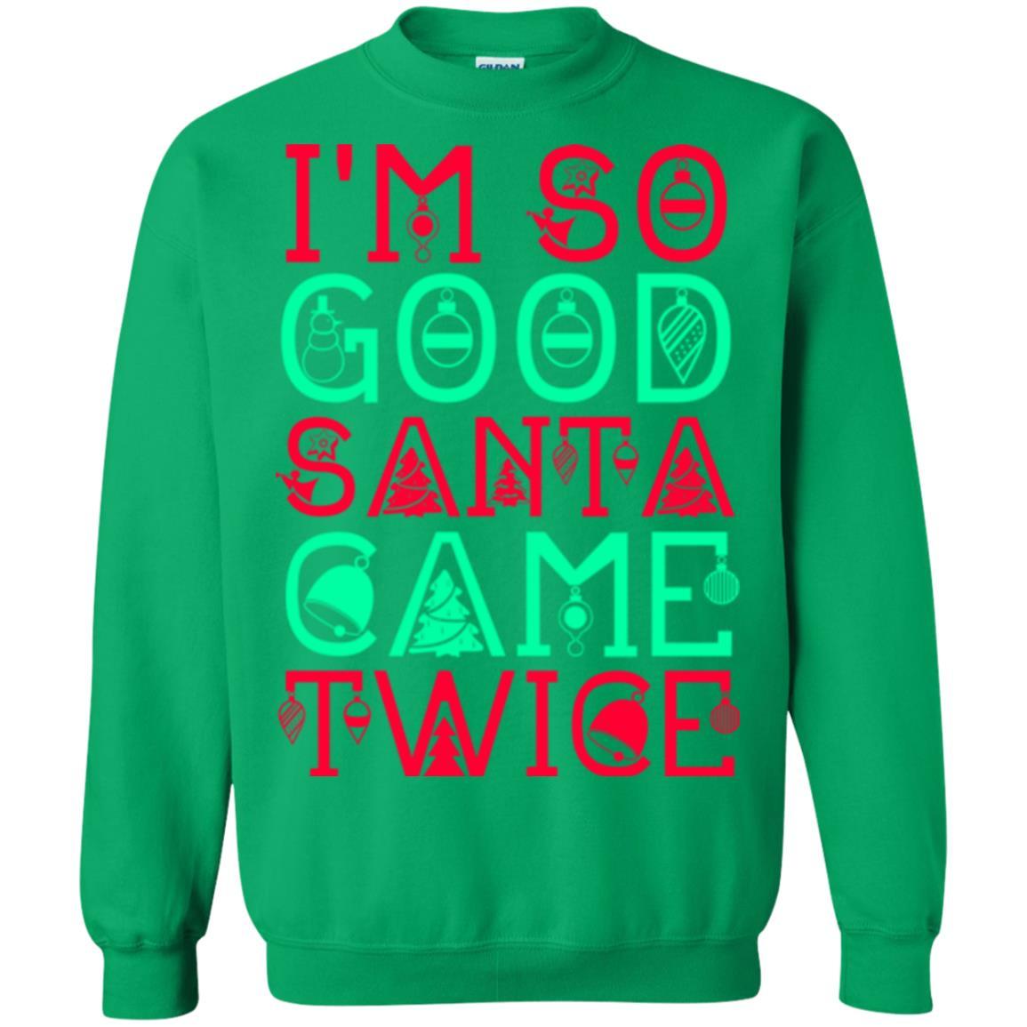 Christmas T-shirt I'm So Good Santa Cam Twice Irish Green