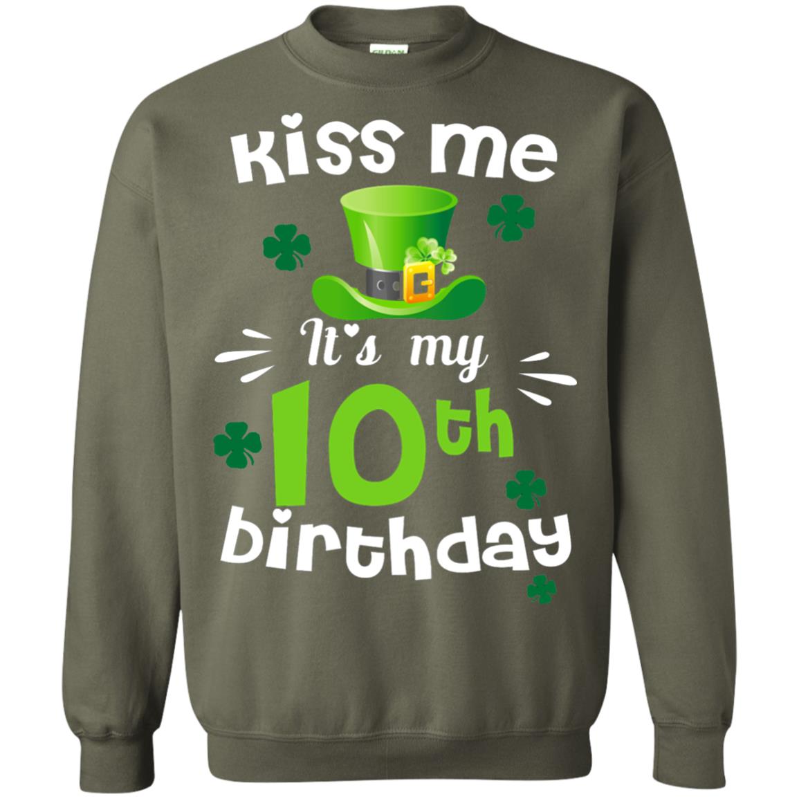 Kiss Me It_s My 10th Birthday Patrick_s Day T-shirt Military Green
