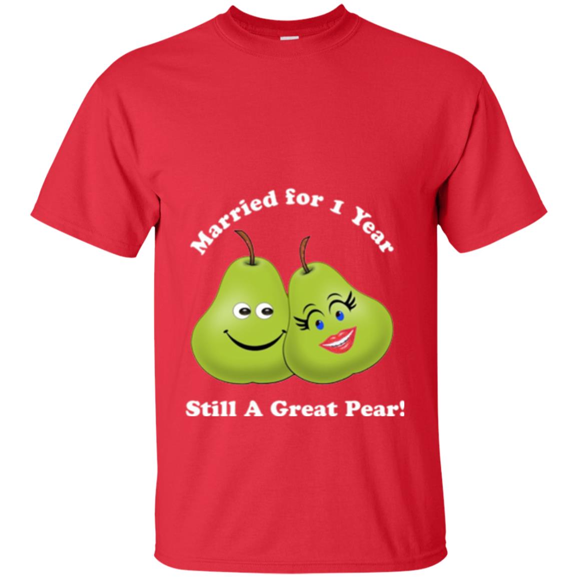 Married For 1 Year Still A Great Pear 1st Anniversary T-shirt Red