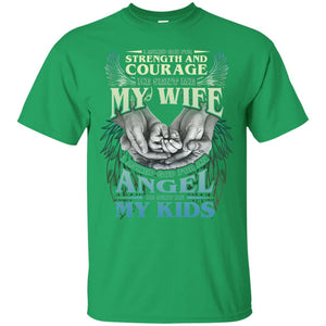 I Asked God For Strength And Courage He Sent Me My Wife Husband T-shirt