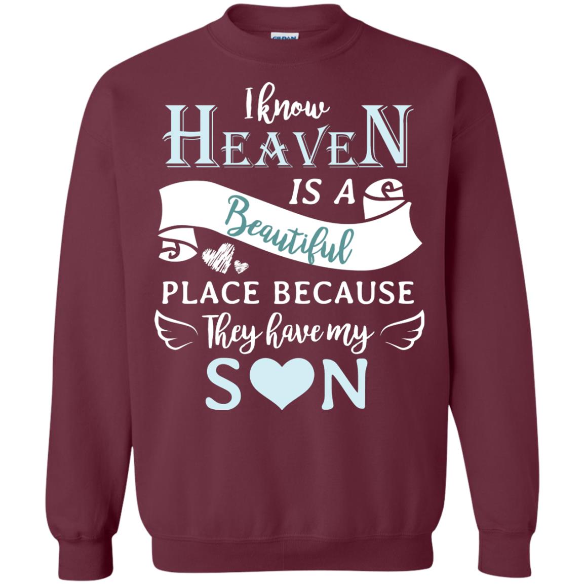 I Know Heaven Is A Beautiful Place Because They Have My Son Shirt Maroon