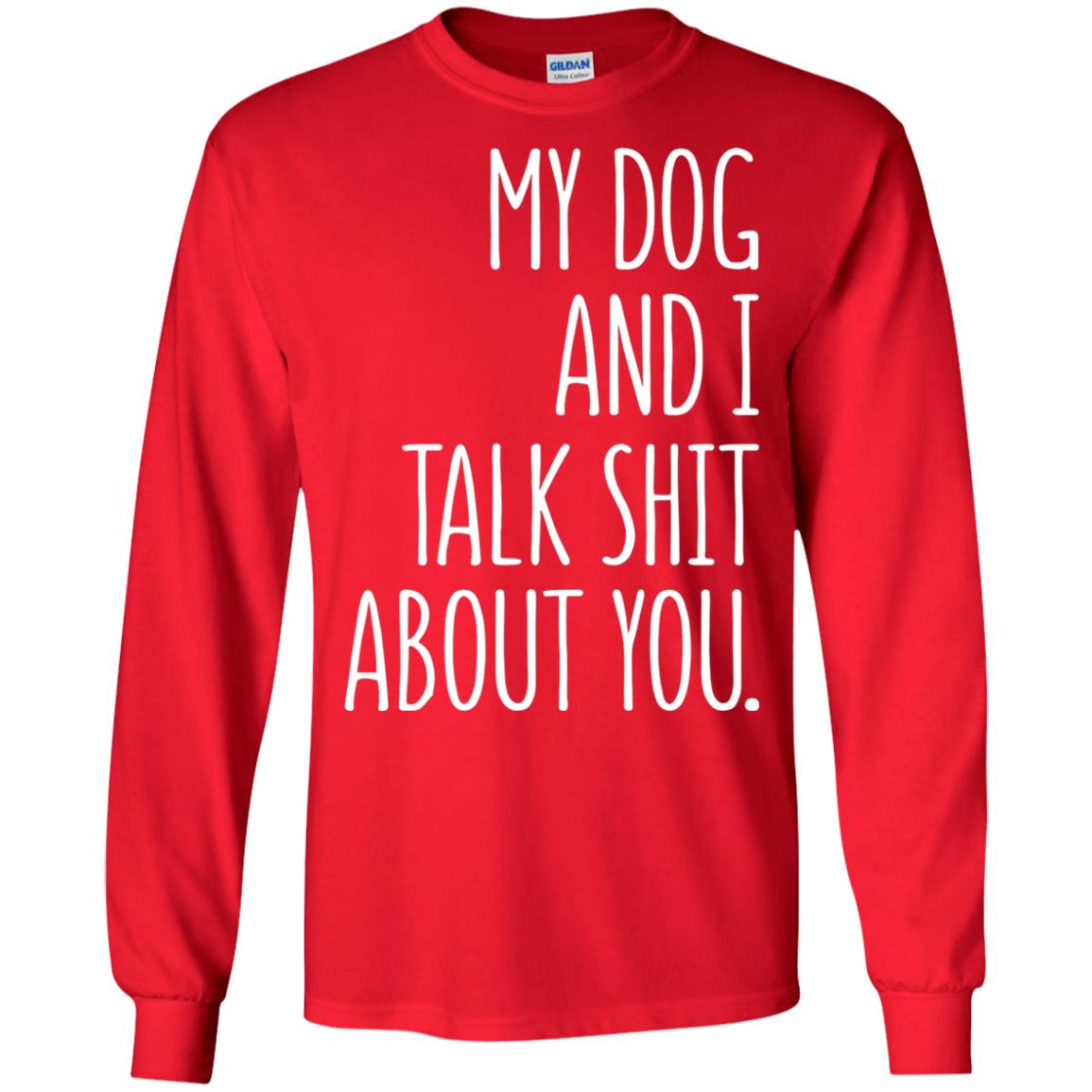 Dog Lovers T-shirt My Dog And I Talk About You Red
